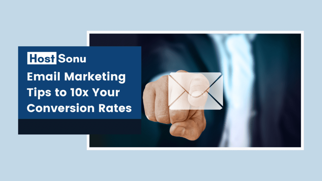 Email Marketing Tips to 10x Your Conversion Rates