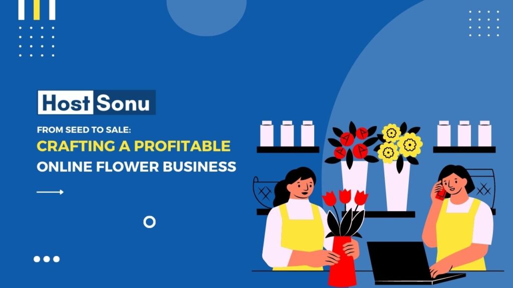 Crafting a Profitable Online Flower Business