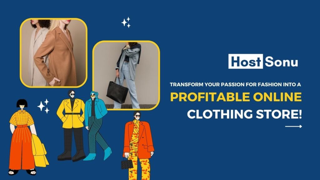 Transform Your Passion for Fashion into a Profitable Online Clothing Store