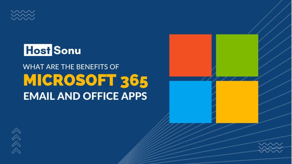Benefits of Microsoft 365 email and office apps