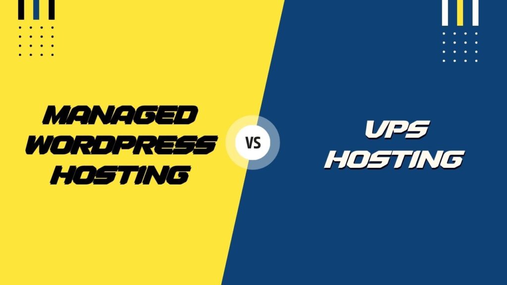 Managed WordPress Hosting vs VPS Hosting